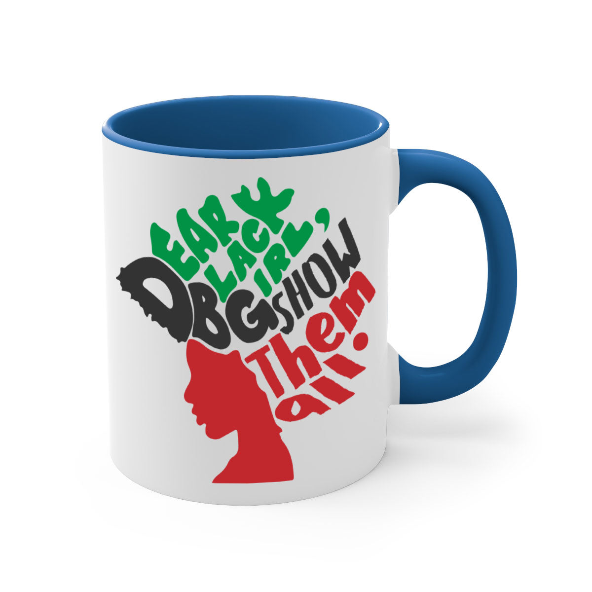 Dear Black Girl Show Them All Color 175# Mug featuring a glossy finish, colored handle, and interior, available in multiple colors.