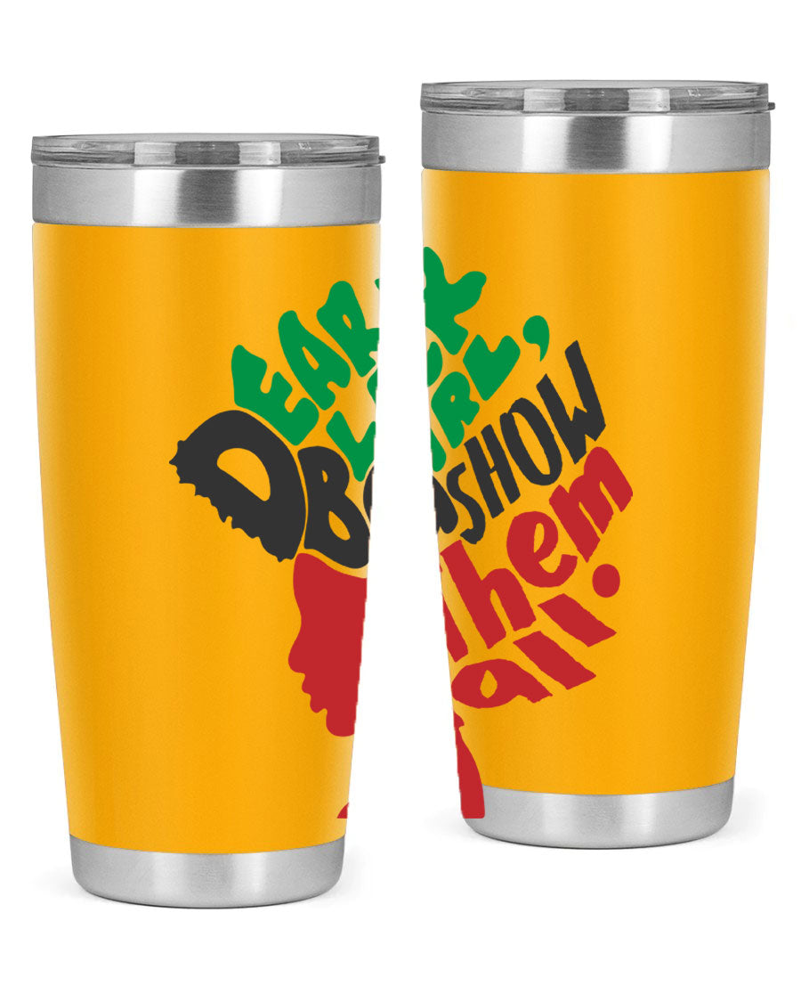 Dear Black Girl Show Them All Color 49# Tumbler in stainless steel with vibrant design, perfect for hot and cold beverages.
