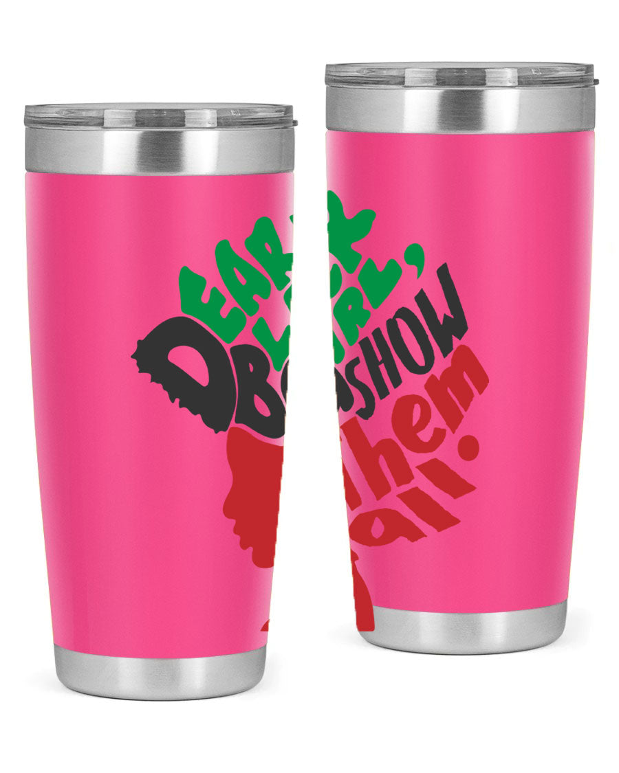 Dear Black Girl Show Them All Color 49# Tumbler in stainless steel with vibrant design, perfect for hot and cold beverages.