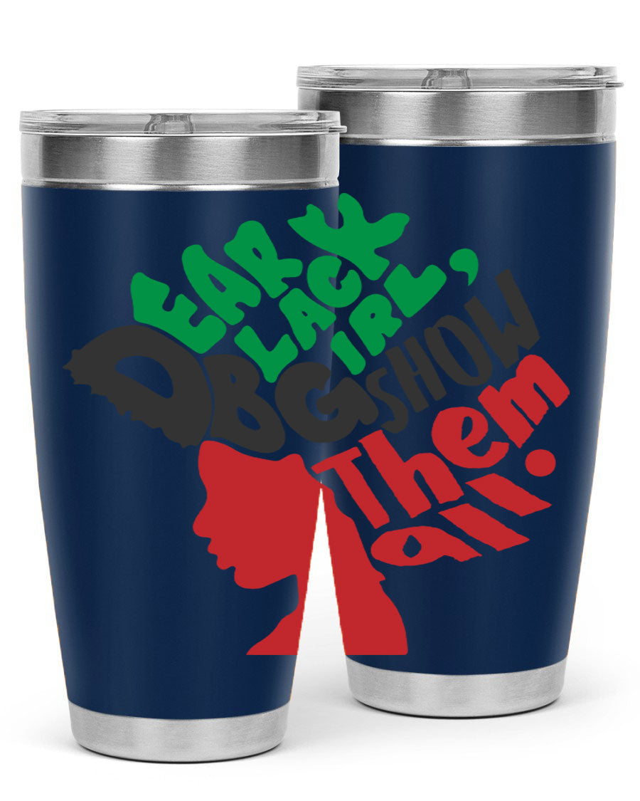 Dear Black Girl Show Them All Color 49# Tumbler in stainless steel with vibrant design, perfect for hot and cold beverages.