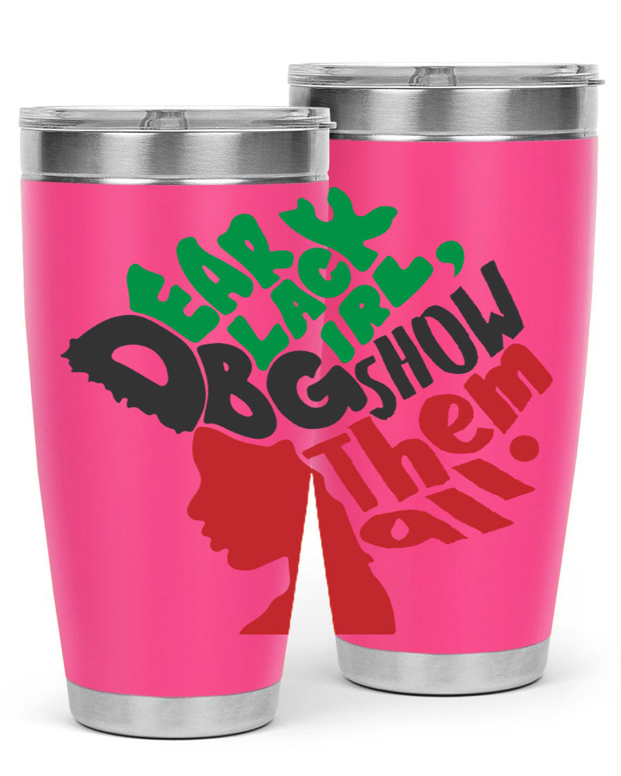 Dear Black Girl Show Them All Color 49# Tumbler in stainless steel with vibrant design, perfect for hot and cold beverages.