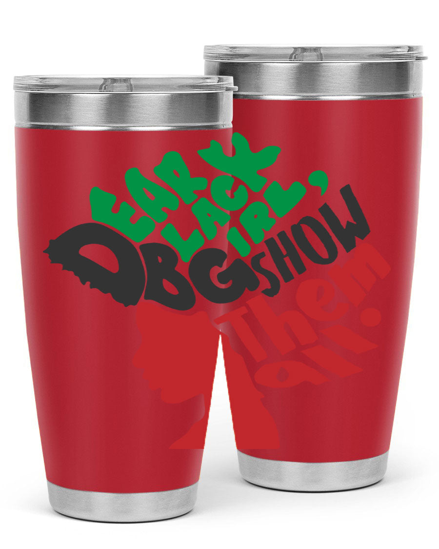 Dear Black Girl Show Them All Color 49# Tumbler in stainless steel with vibrant design, perfect for hot and cold beverages.