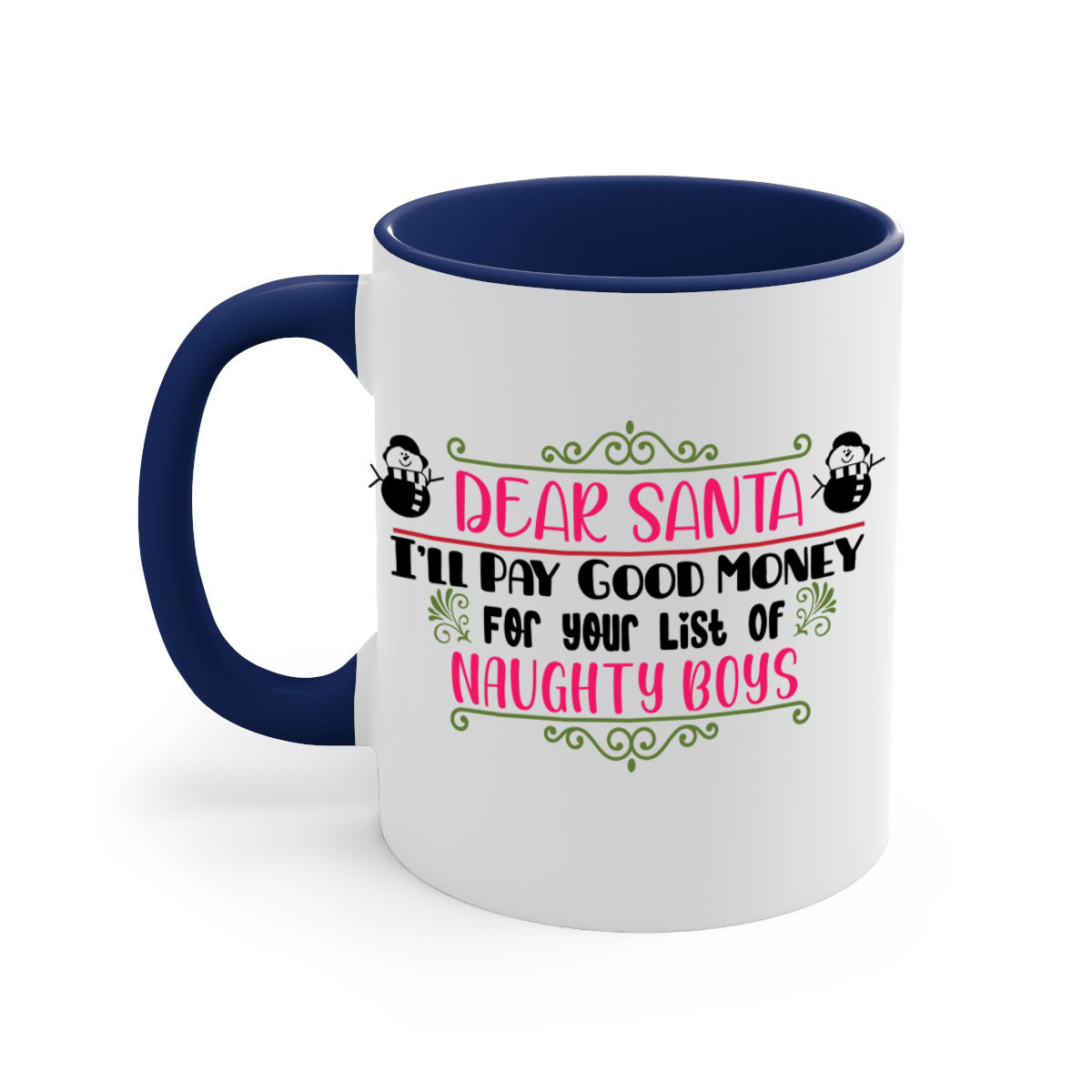 A two-tone ceramic mug featuring the phrase 'Dear Santa I’ll Pay Good Money for Your List of Naughty Boys' with a glossy finish and colored handle.