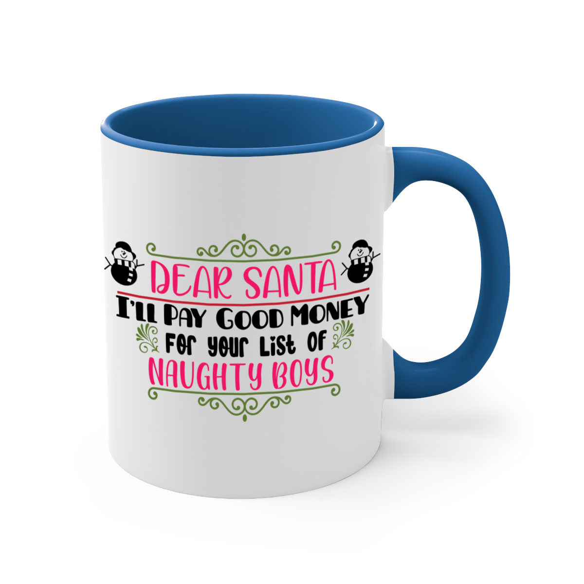 A two-tone ceramic mug featuring the phrase 'Dear Santa I’ll Pay Good Money for Your List of Naughty Boys' with a glossy finish and colored handle.