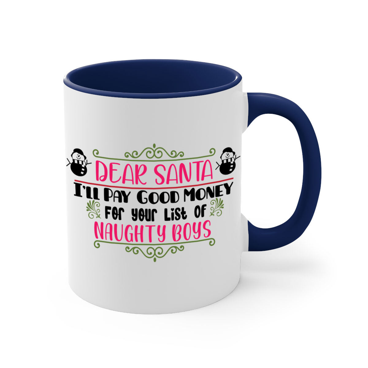A two-tone ceramic mug featuring the phrase 'Dear Santa I’ll Pay Good Money for Your List of Naughty Boys' with a glossy finish and colored handle.