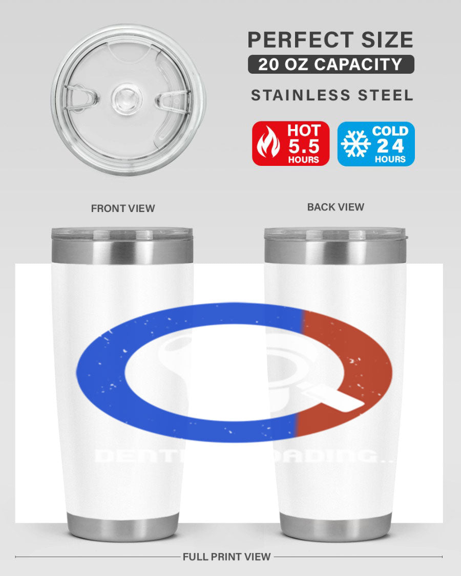 Dentist Loading Style 45# tumbler in stainless steel with a humorous dental design, perfect for hot and cold beverages.