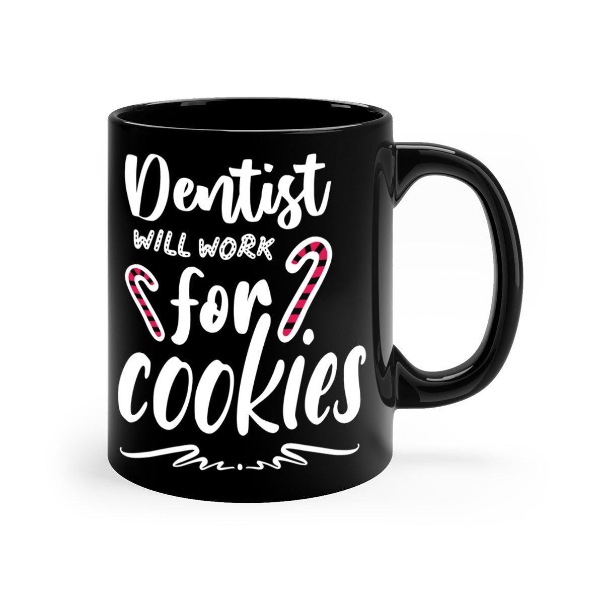 Dentist Will Work for Cookies Mug with colorful handle and glossy finish, available in two sizes.