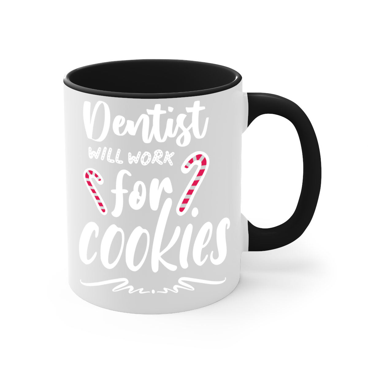 Dentist Will Work for Cookies Mug with colorful handle and glossy finish, available in two sizes.