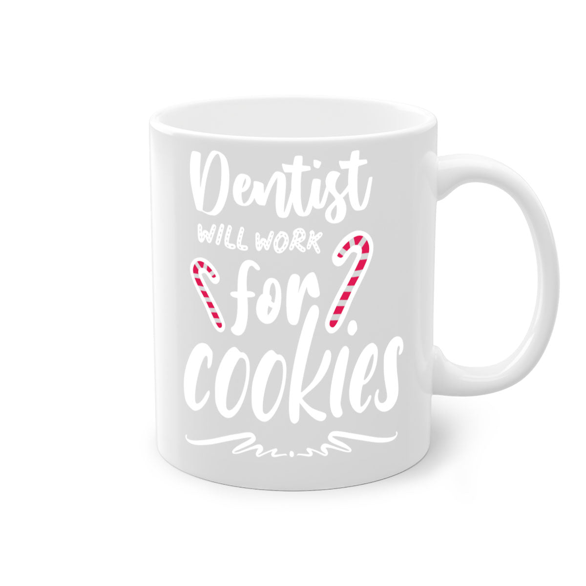 Dentist Will Work for Cookies Mug with colorful handle and glossy finish, available in two sizes.
