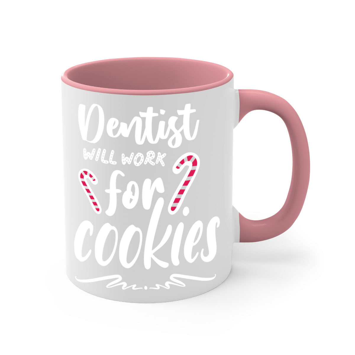 Dentist Will Work for Cookies Mug with colorful handle and glossy finish, available in two sizes.