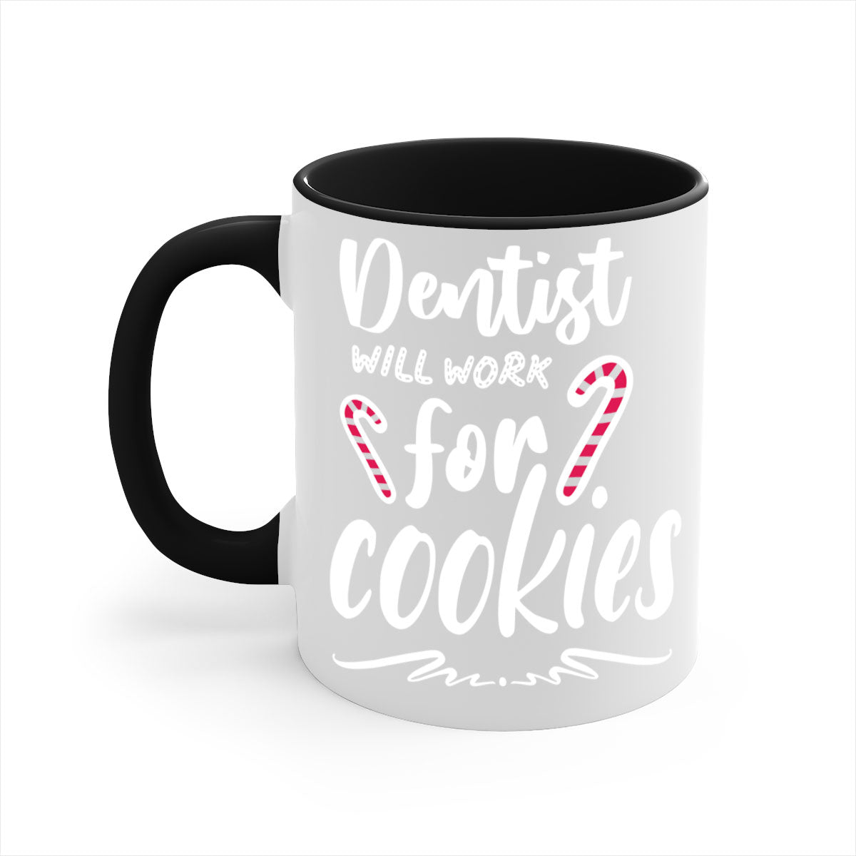 Dentist Will Work for Cookies Mug with colorful handle and glossy finish, available in two sizes.