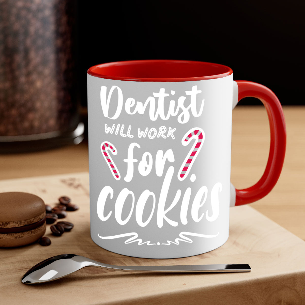 Dentist Will Work for Cookies Mug with colorful handle and glossy finish, available in two sizes.