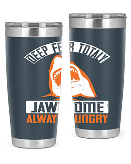 Deep Fear Totally Jawesome Always Hungry Style 90# Tumbler featuring a shark design, available in 20oz and 30oz sizes, made of stainless steel.