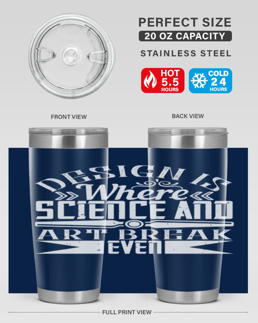 Design is where science and art break even Style 45# tumbler in 20oz and 30oz sizes, showcasing double wall vacuum stainless steel construction.