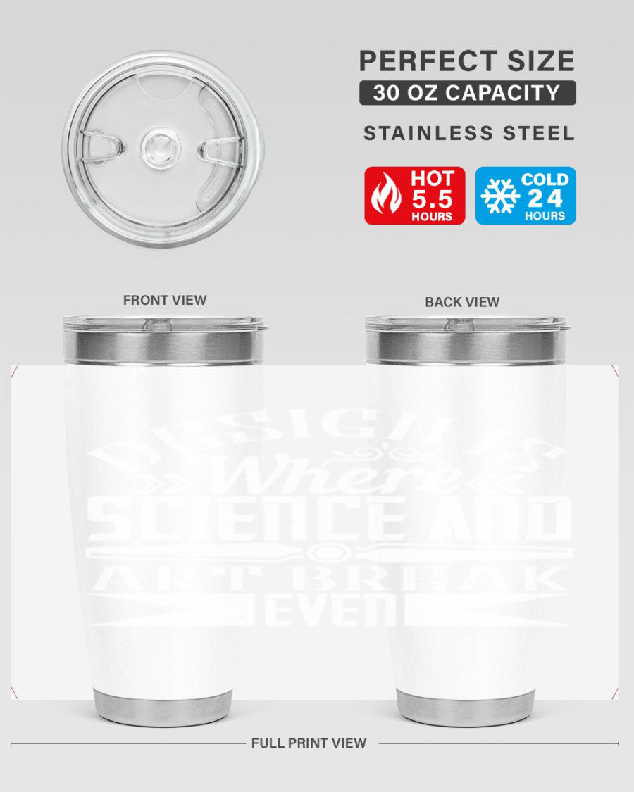 Design is where science and art break even Style 45# tumbler in 20oz and 30oz sizes, showcasing double wall vacuum stainless steel construction.