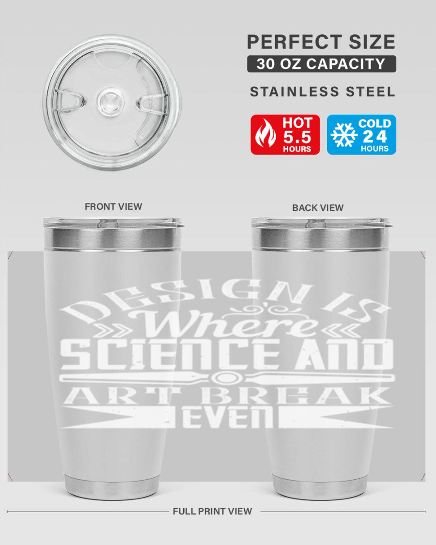 Design is where science and art break even Style 45# tumbler in 20oz and 30oz sizes, showcasing double wall vacuum stainless steel construction.