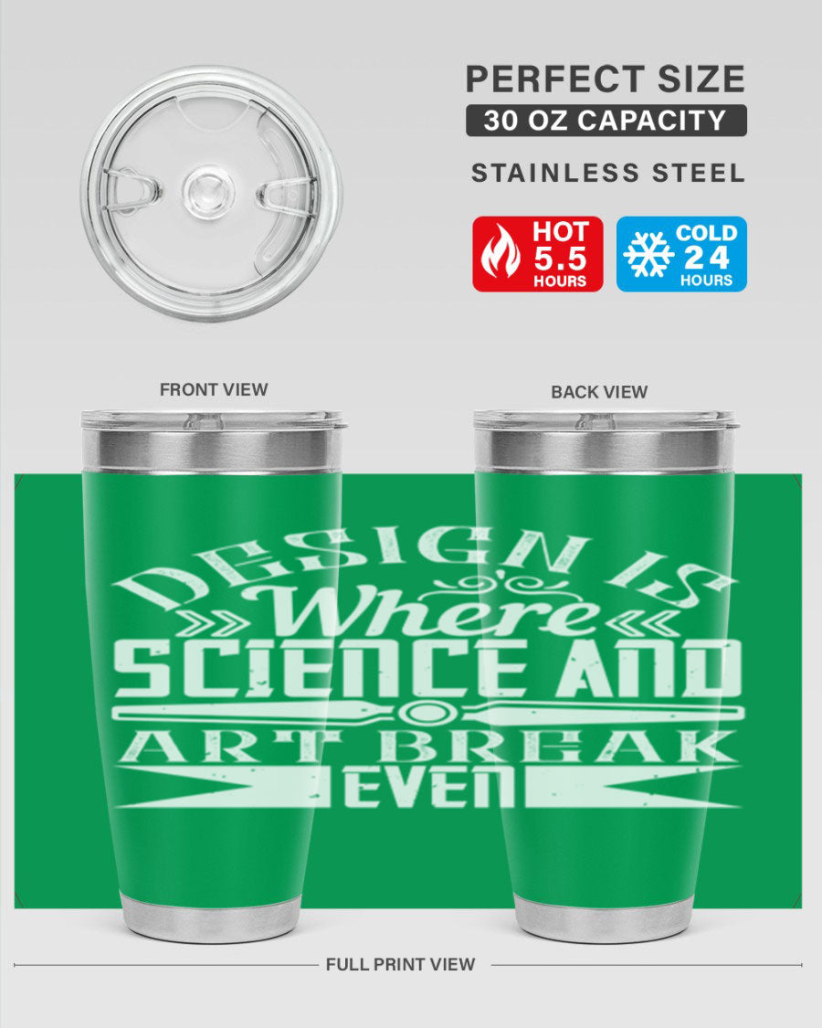 Design is where science and art break even Style 45# tumbler in 20oz and 30oz sizes, showcasing double wall vacuum stainless steel construction.