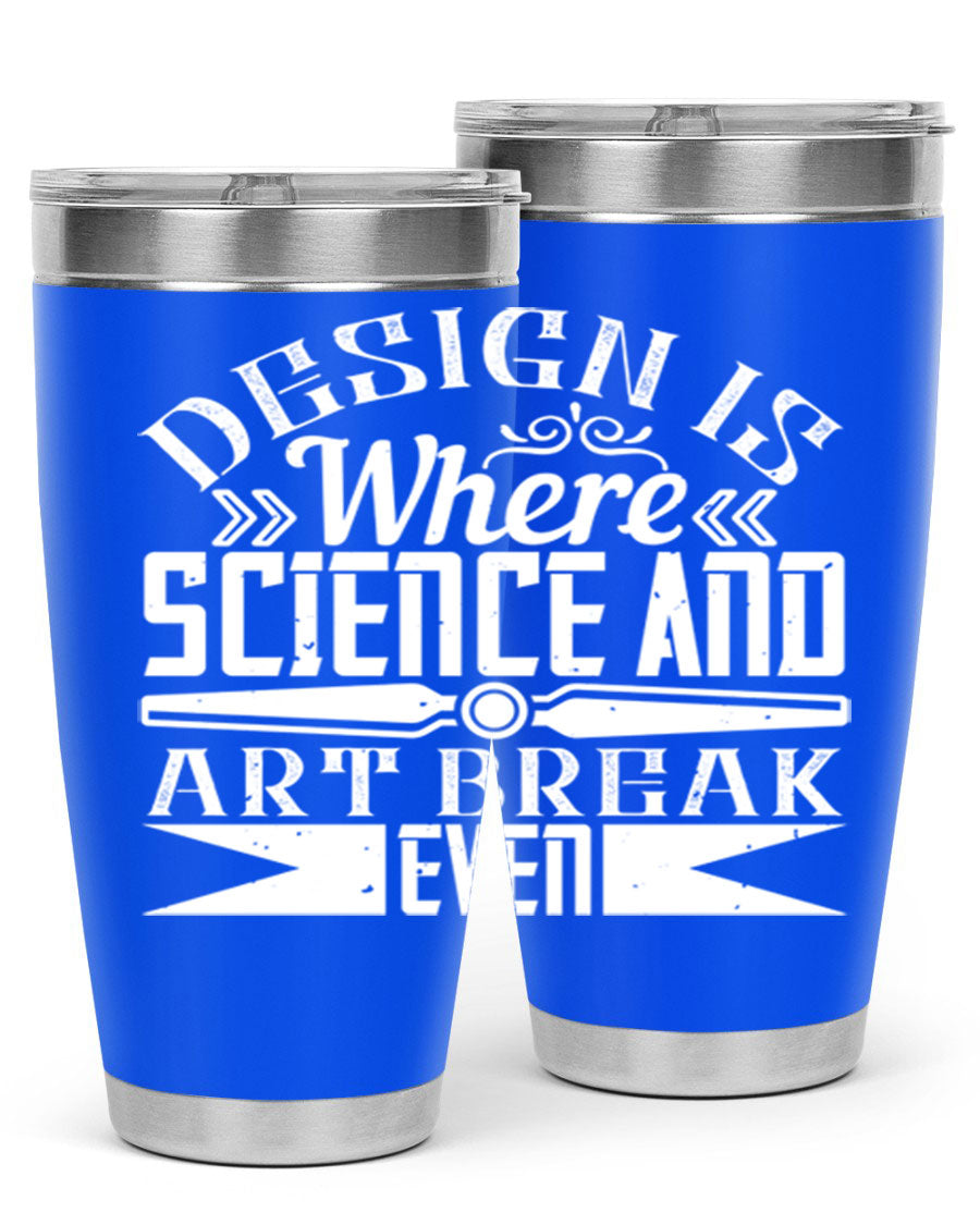 Design is where science and art break even Style 45# tumbler in 20oz and 30oz sizes, showcasing double wall vacuum stainless steel construction.