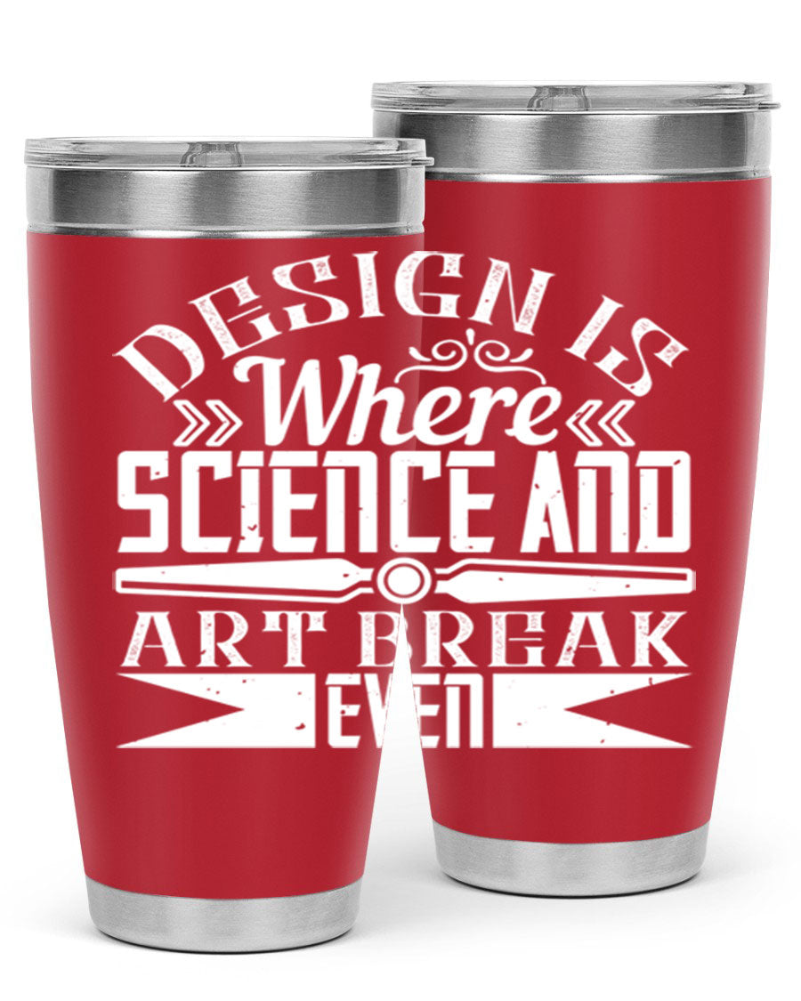 Design is where science and art break even Style 45# tumbler in 20oz and 30oz sizes, showcasing double wall vacuum stainless steel construction.