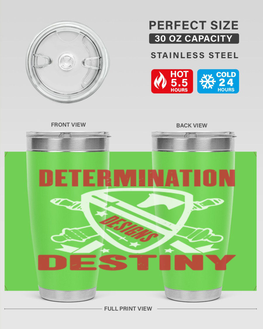 A stylish 20oz and 30oz stainless steel tumbler featuring the phrase 'Determination is Destiny', perfect for hot and cold beverages.