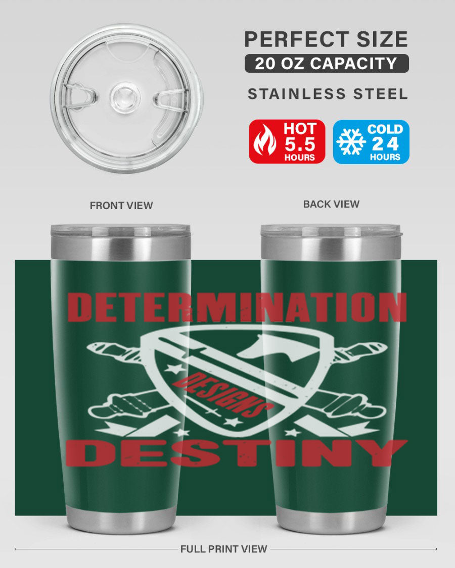 A stylish 20oz and 30oz stainless steel tumbler featuring the phrase 'Determination is Destiny', perfect for hot and cold beverages.
