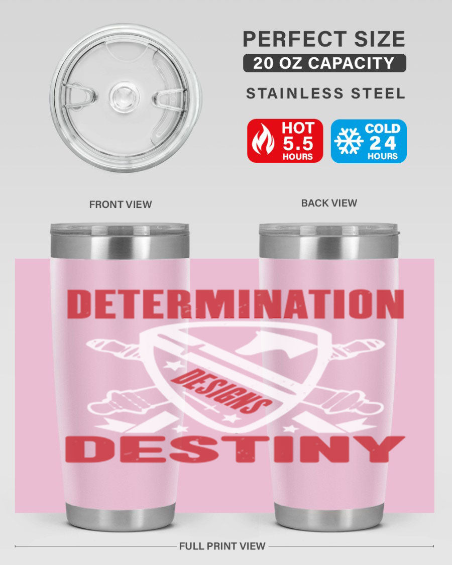 A stylish 20oz and 30oz stainless steel tumbler featuring the phrase 'Determination is Destiny', perfect for hot and cold beverages.