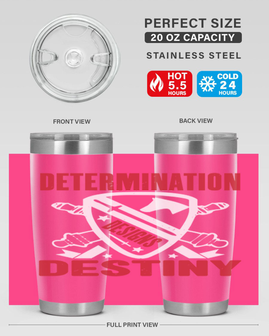 A stylish 20oz and 30oz stainless steel tumbler featuring the phrase 'Determination is Destiny', perfect for hot and cold beverages.