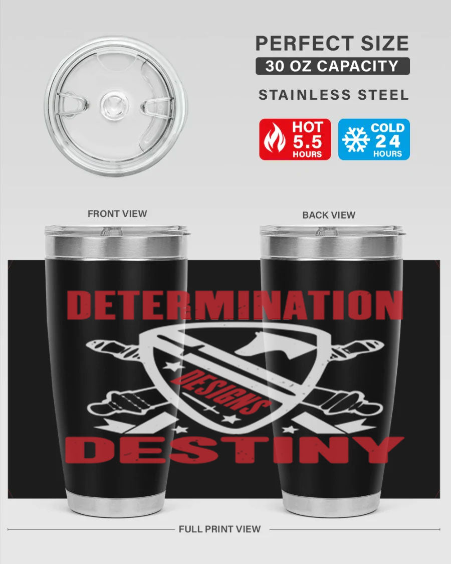 A stylish 20oz and 30oz stainless steel tumbler featuring the phrase 'Determination is Destiny', perfect for hot and cold beverages.