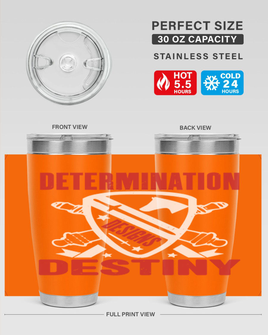 A stylish 20oz and 30oz stainless steel tumbler featuring the phrase 'Determination is Destiny', perfect for hot and cold beverages.