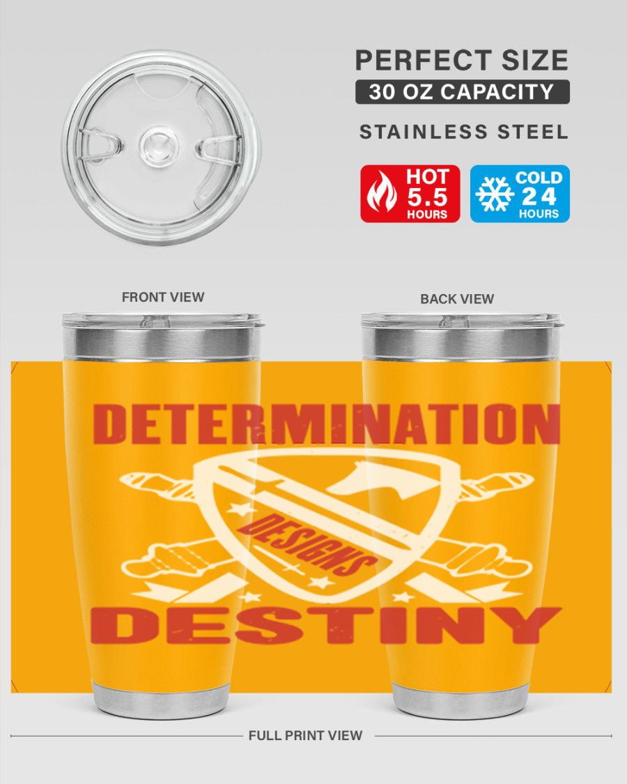 A stylish 20oz and 30oz stainless steel tumbler featuring the phrase 'Determination is Destiny', perfect for hot and cold beverages.