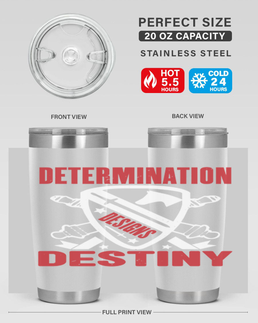 A stylish 20oz and 30oz stainless steel tumbler featuring the phrase 'Determination is Destiny', perfect for hot and cold beverages.