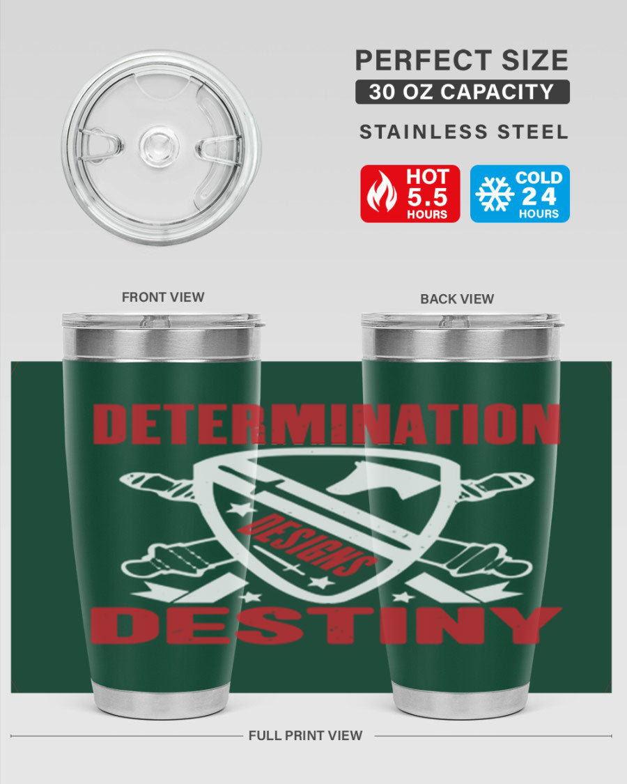 A stylish 20oz and 30oz stainless steel tumbler featuring the phrase 'Determination is Destiny', perfect for hot and cold beverages.