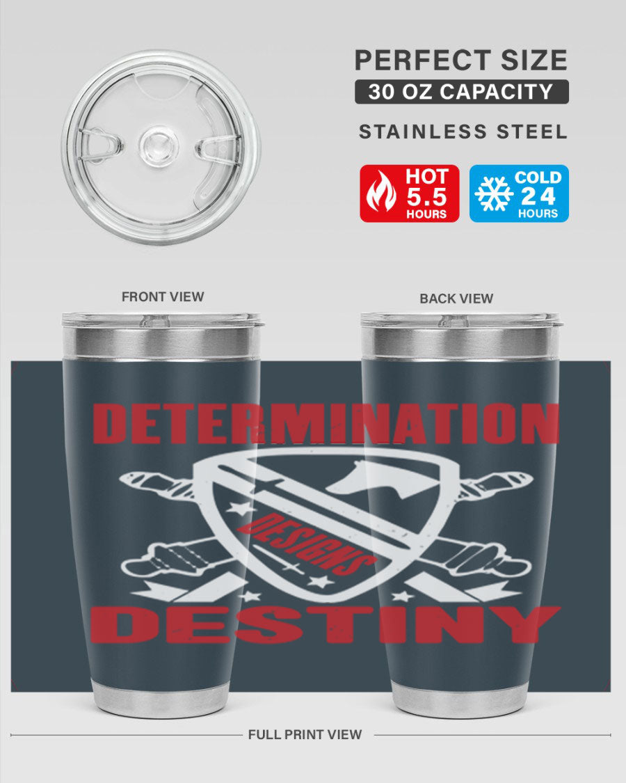 A stylish 20oz and 30oz stainless steel tumbler featuring the phrase 'Determination is Destiny', perfect for hot and cold beverages.