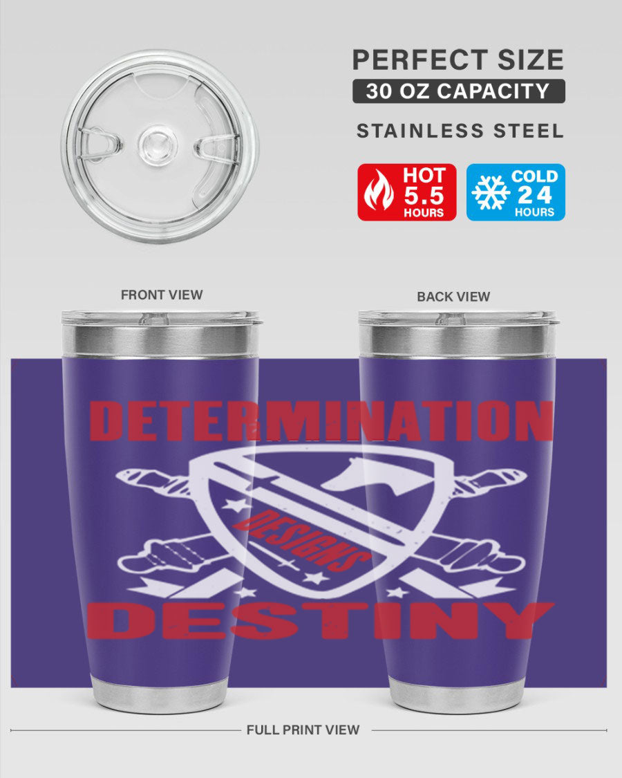 A stylish 20oz and 30oz stainless steel tumbler featuring the phrase 'Determination is Destiny', perfect for hot and cold beverages.