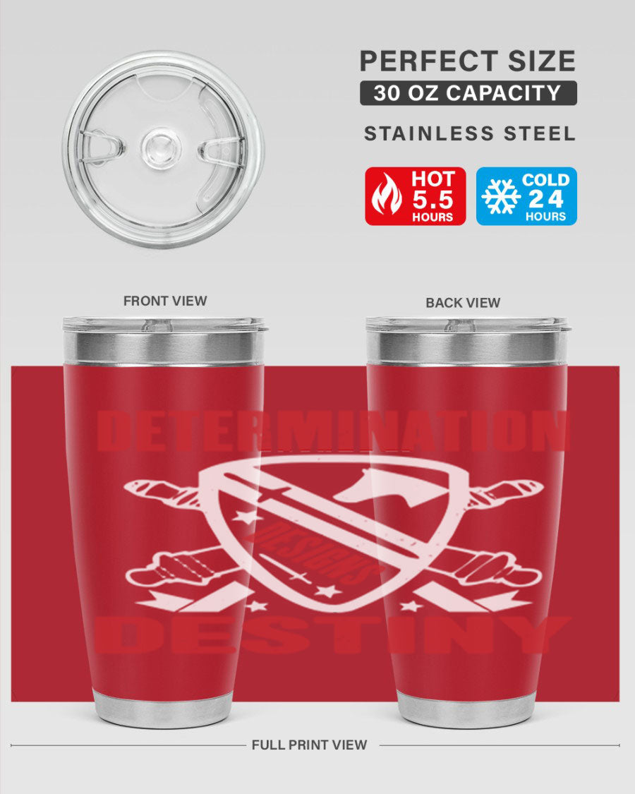 A stylish 20oz and 30oz stainless steel tumbler featuring the phrase 'Determination is Destiny', perfect for hot and cold beverages.