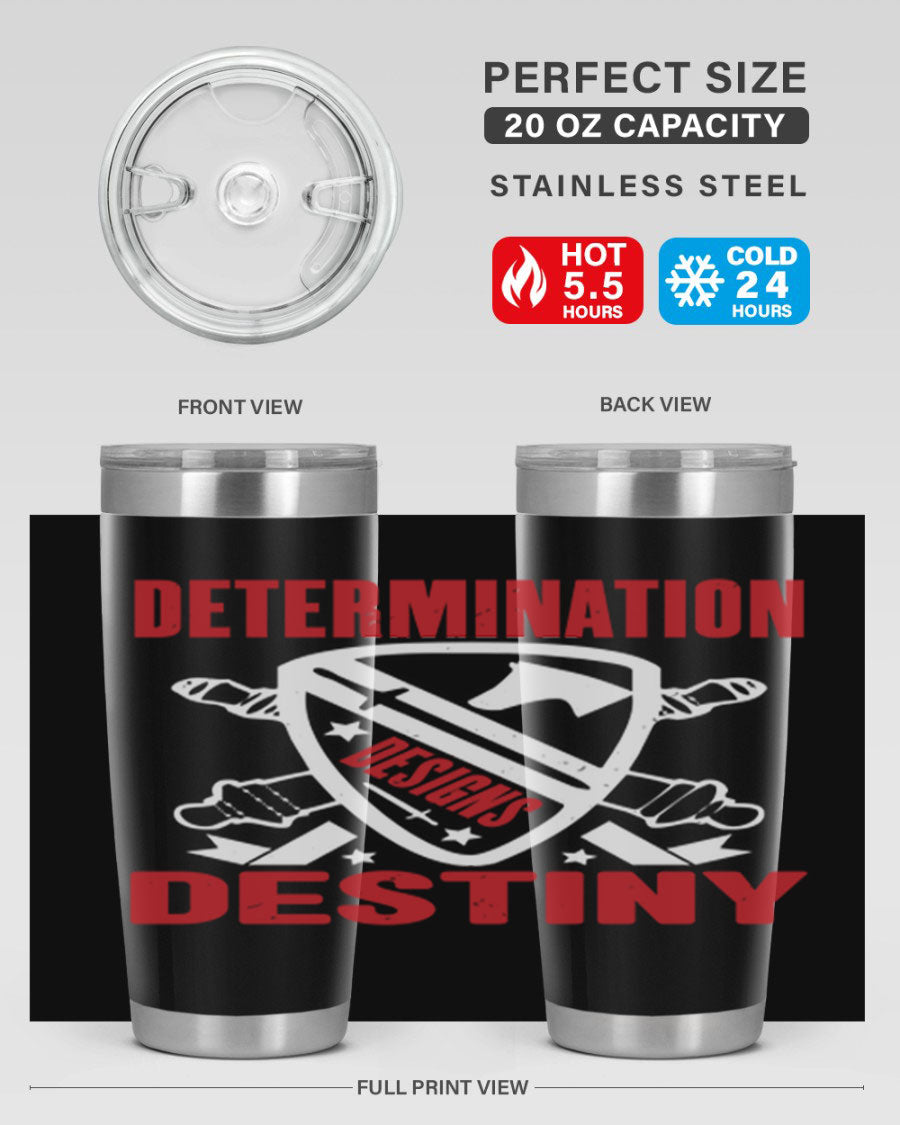 A stylish 20oz and 30oz stainless steel tumbler featuring the phrase 'Determination is Destiny', perfect for hot and cold beverages.
