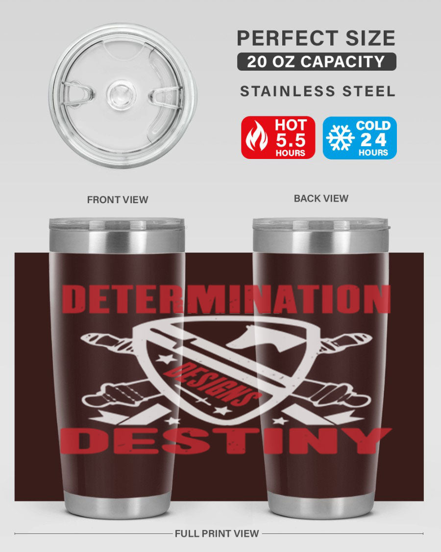 A stylish 20oz and 30oz stainless steel tumbler featuring the phrase 'Determination is Destiny', perfect for hot and cold beverages.