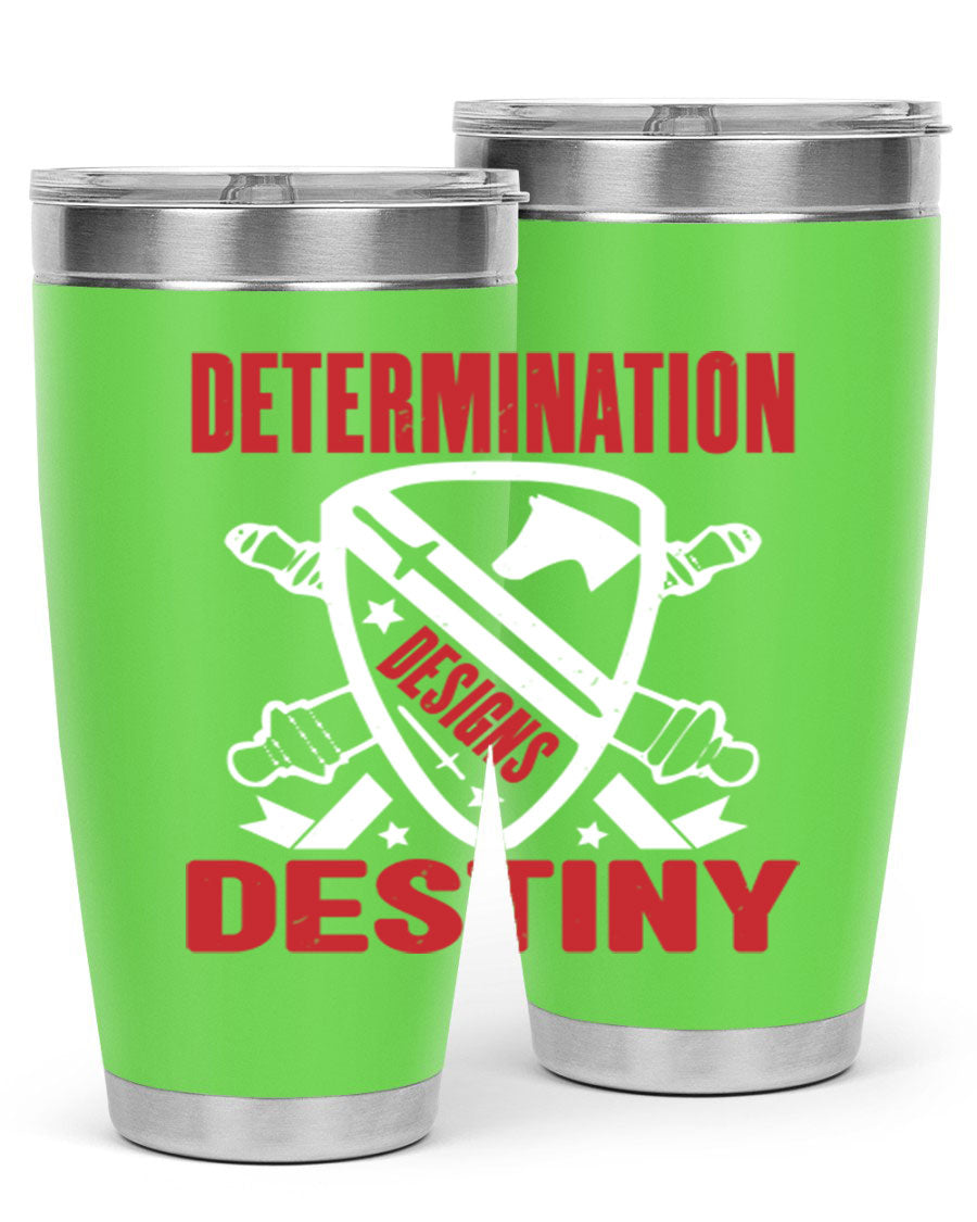 A stylish 20oz and 30oz stainless steel tumbler featuring the phrase 'Determination is Destiny', perfect for hot and cold beverages.