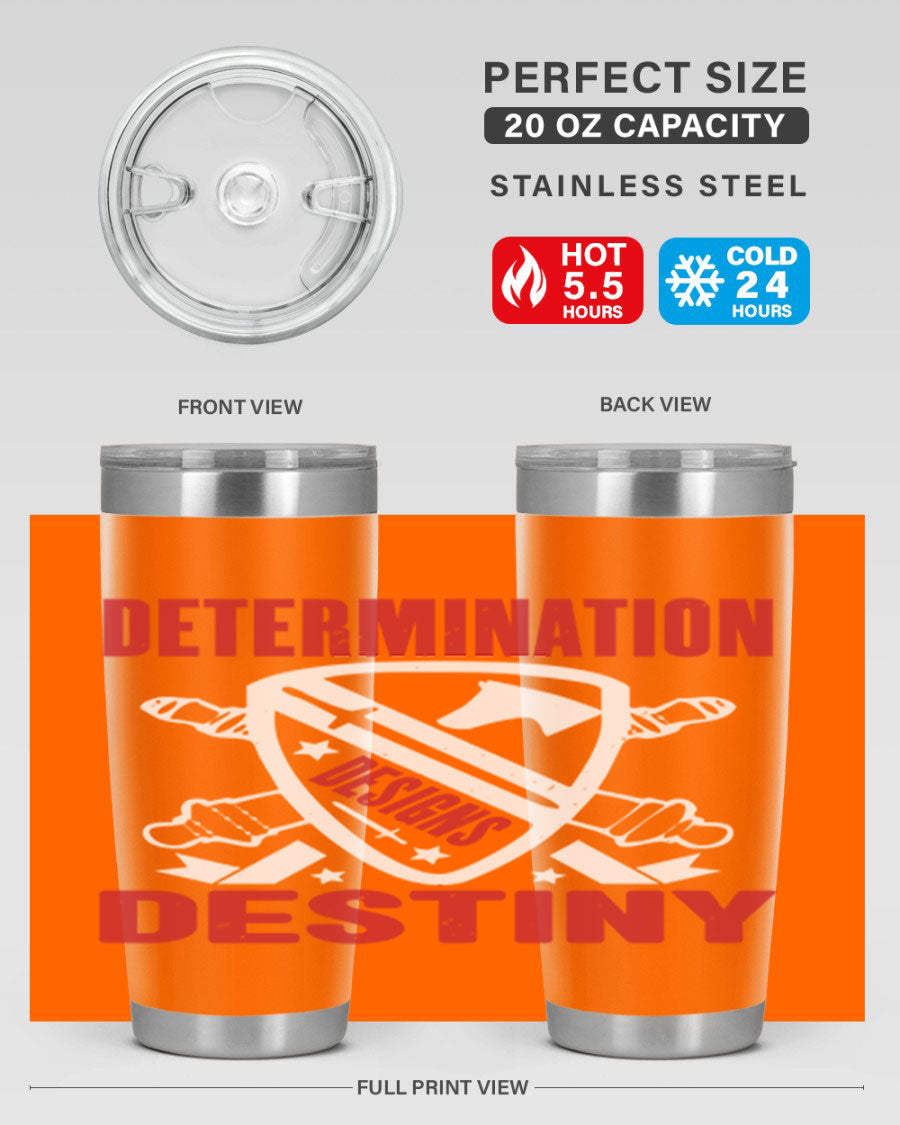 A stylish 20oz and 30oz stainless steel tumbler featuring the phrase 'Determination is Destiny', perfect for hot and cold beverages.