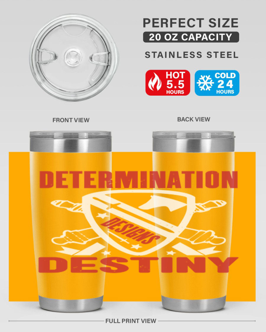 A stylish 20oz and 30oz stainless steel tumbler featuring the phrase 'Determination is Destiny', perfect for hot and cold beverages.
