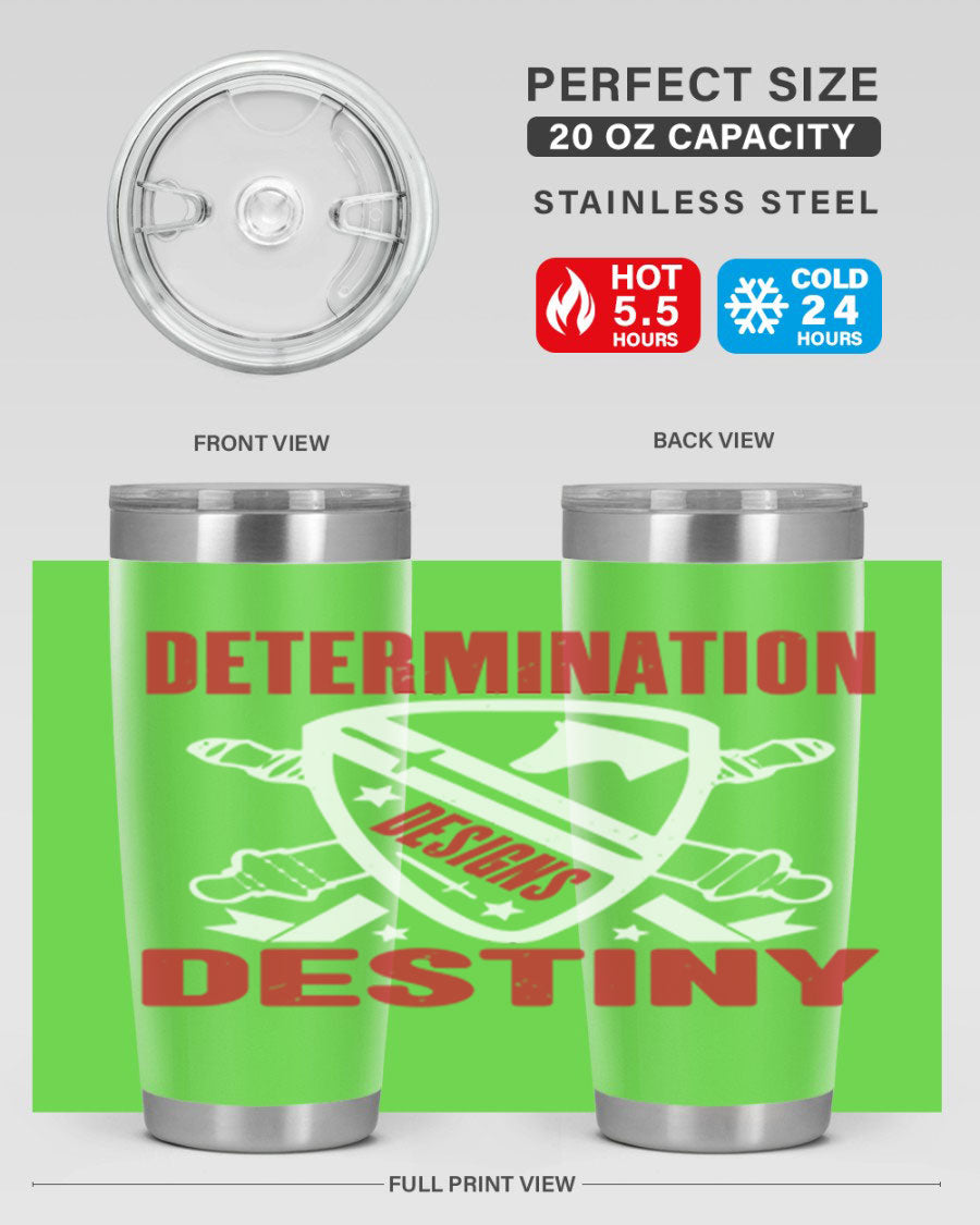 A stylish 20oz and 30oz stainless steel tumbler featuring the phrase 'Determination is Destiny', perfect for hot and cold beverages.