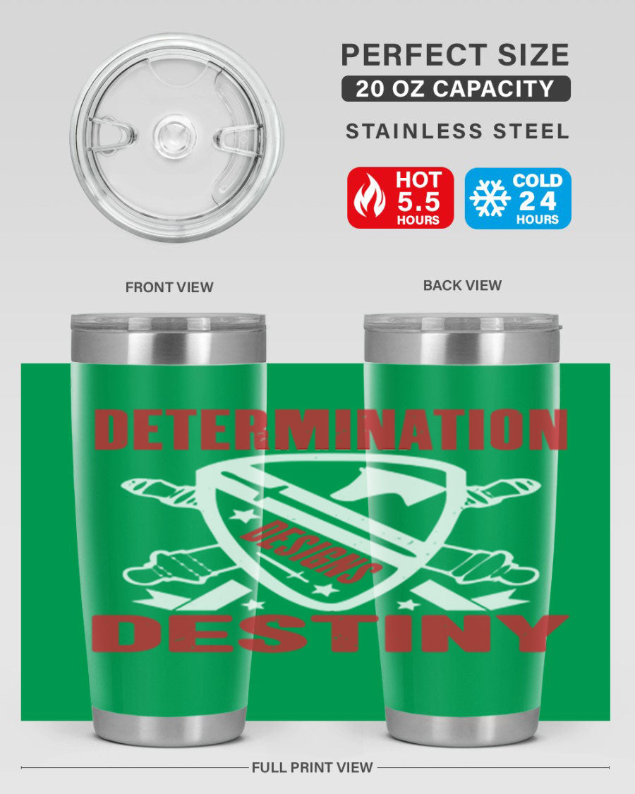 A stylish 20oz and 30oz stainless steel tumbler featuring the phrase 'Determination is Destiny', perfect for hot and cold beverages.