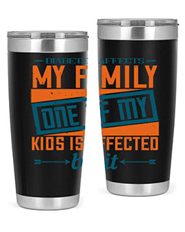 A stainless steel tumbler featuring the phrase 'Diabetes affects my family. One of my kids is affected by it.' with a sleek design.