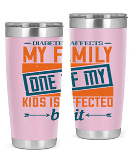 A stainless steel tumbler featuring the phrase 'Diabetes affects my family. One of my kids is affected by it.' with a sleek design.