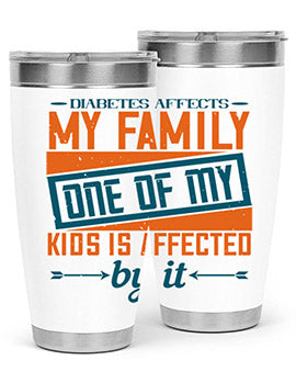 A stainless steel tumbler featuring the phrase 'Diabetes affects my family. One of my kids is affected by it.' with a sleek design.