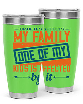 A stainless steel tumbler featuring the phrase 'Diabetes affects my family. One of my kids is affected by it.' with a sleek design.