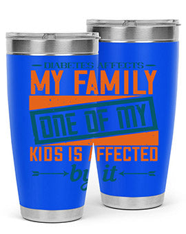 A stainless steel tumbler featuring the phrase 'Diabetes affects my family. One of my kids is affected by it.' with a sleek design.