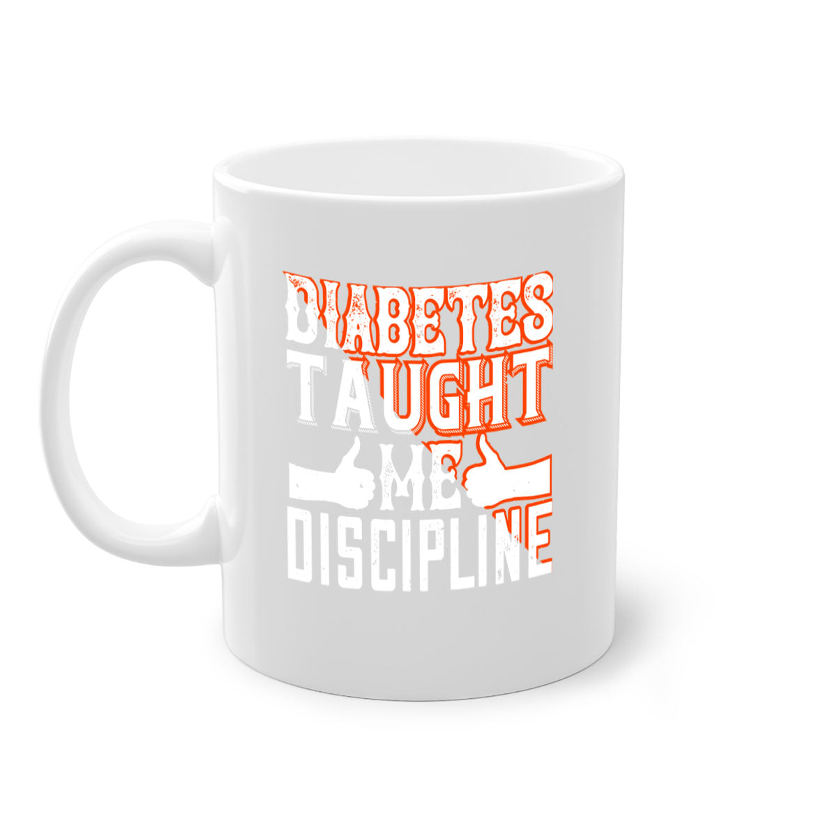 Diabetes taught me discipline mug with a glossy finish and colored handle, available in multiple colors and sizes.
