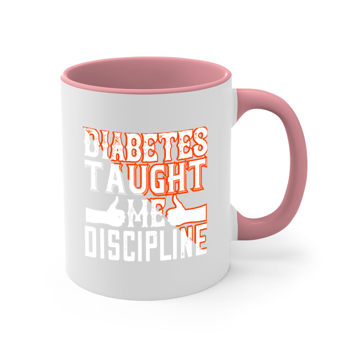 Diabetes taught me discipline mug with a glossy finish and colored handle, available in multiple colors and sizes.