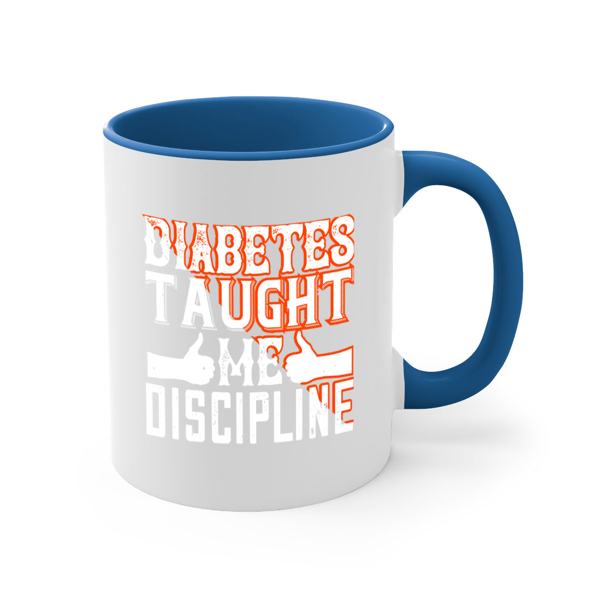 Diabetes taught me discipline mug with a glossy finish and colored handle, available in multiple colors and sizes.